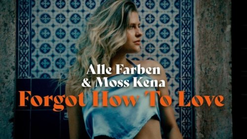 Alle Farben x Moss Kena – Forgot How To Love