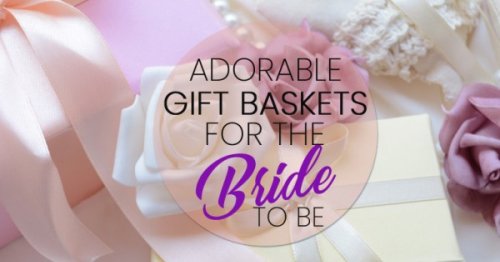 Adorable Gift Baskets For The Bride To Be