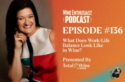Wine Enthusiast Podcast: What Does Work-Life Balance Look Like in Wine?