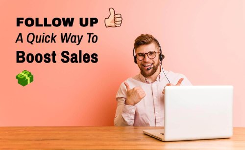 6 Reasons Why Following Up Is Essential To Boost Sales