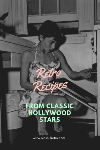 Retro Dinner Ideas From The Stars - 8 Old Fashioned Recipes from Classic Hollywood