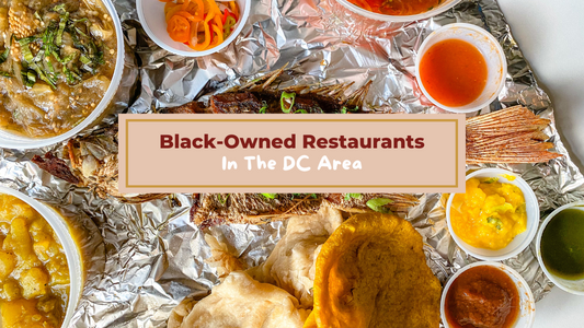 Eating Through Chocolate City: Your Guide To Black-Owned & Black-Led Dining In The DC Area