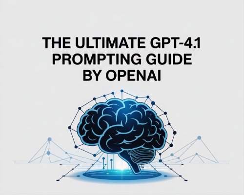 The Ultimate GPT-4.1 Prompting Guide by OpenAI