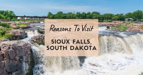 Reasons to visit Sioux Falls, South Dakota at least once in your lifetime