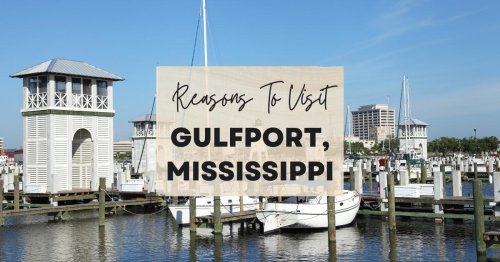 Reasons to visit Gulfport, Mississippi at least once in your lifetime