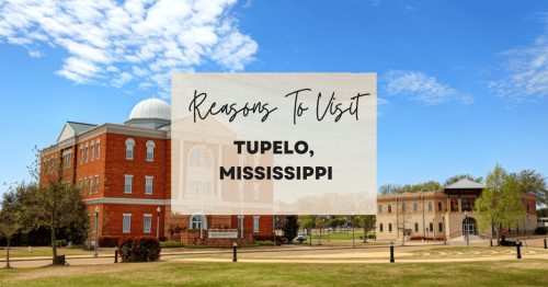 Reasons to visit Tupelo, Mississippi at least once in your lifetime
