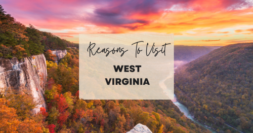 Reasons to visit West Virginia at least once in your lifetime