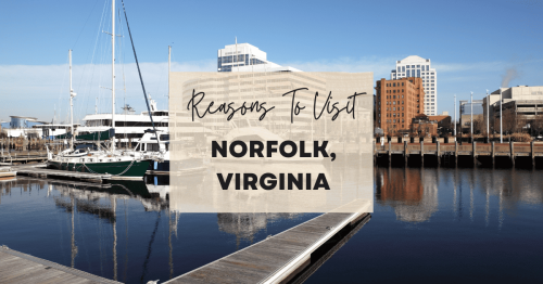 Reasons to visit Norfolk, Virginia at least once in your lifetime