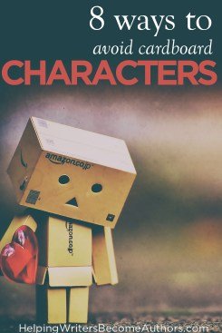 8 Ways to Avoid Cardboard Characters (and Plot Contrivances While You’re At It)