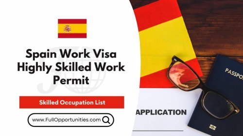 Spain Work Visa in 2023 - Highly Skilled Work Permit