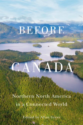 New Book – Before Canada: Northern North America in a Connected World