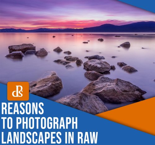 RAW Landscape Photography: 5 Reasons to Shoot Landscapes in RAW