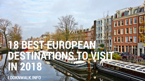 18 Best European Destinations to Visit in 2018 | Looknwalk