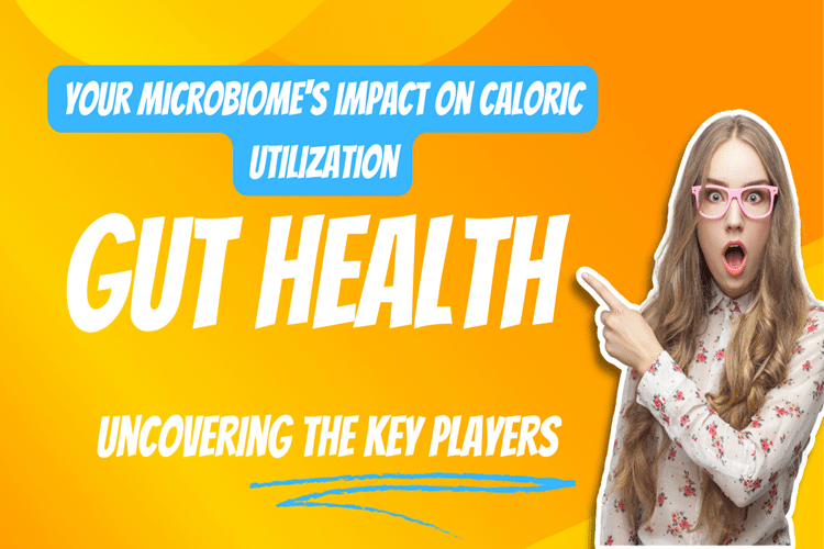 Your Microbiome’s Impact on Caloric Utilization: Uncovering the Key Players