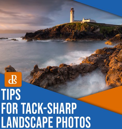 12 Tips for Sharper Landscape Photography
