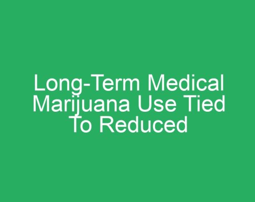 Long-Term Medical Marijuana Use Tied To Reduced Opioid Dosages, American Medical Association-Published Study Shows - Cannabis News World