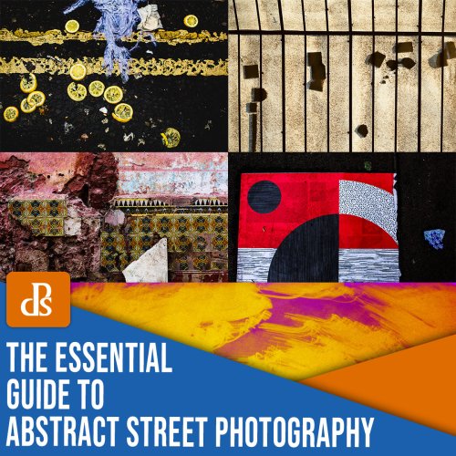 Abstract Street Photography: The Essential Guide