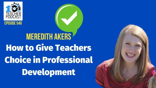 How to Give Teachers Choice in Professional Development