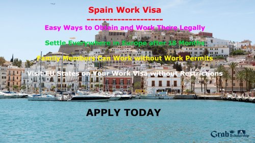 How to Apply for Spain Work Visa, Easy Ways to Get - Grab A Scholarship