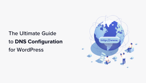 The Ultimate Guide to WordPress DNS Configuration for Beginners