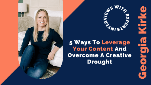 5 Ways To Leverage Your Content And Overcome A Creative Drought