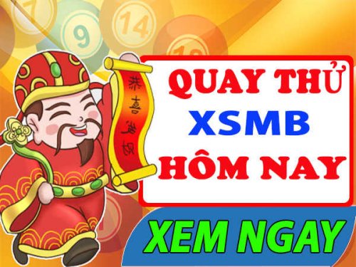 Quay thử XSMB chọn số phát tài lộc mỗi ngày cho anh em