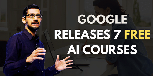 Google Releases 7 Free AI Courses: Master AI Skills Without Cost!