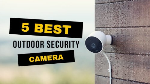 Top 5 Best outdoor Security Camera