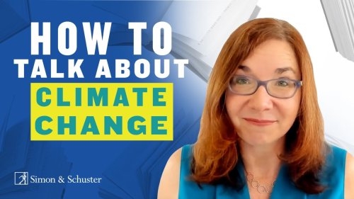 Learn How to Talk About Climate Change from a Climate Scientist