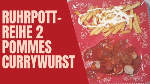 Ruhrpott-Reihe 2: Currywurst Pommes