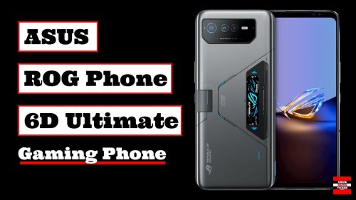ASUS ROG Phone 6D & ASUS ROG Phone 6D Ultimate gaming smartphones with Dimensity 9000+ processor