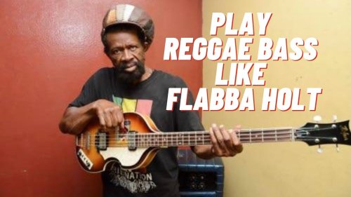 Play Reggae Bass Like Flabba Holt