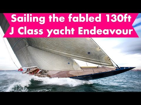 Sailing the fabled 130ft J Class yacht Endeavour | Yachting World