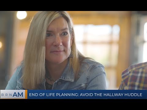 BRN AM  |  End of Life Planning: Avoid the Hallway Huddle