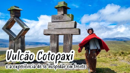 Vulcão Cotopaxi e experiência de hospedagem em frente