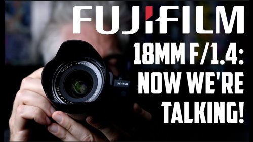 New Fujifilm XF 18mm f/1.4: NOW We're Talking!