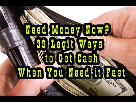 Need Money Now? 39 Legit Ways to Get Cash When You Need it Fast