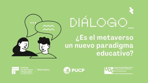 Diálogo: ¿Es el metaverso un nuevo paradigma educativo?