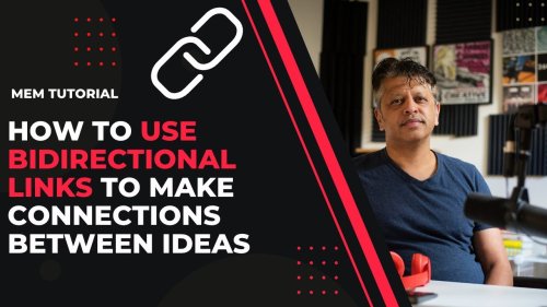 Mem Tutorial:  Using Bidirectional Links to Make Connections Between Your Ideas