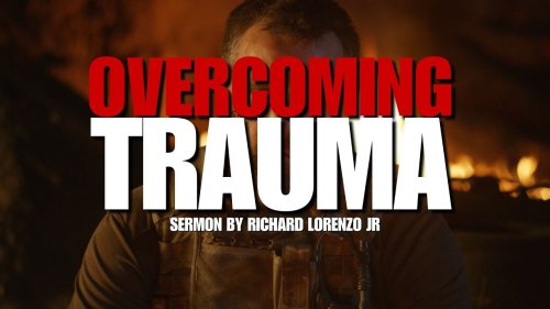 Overcoming Trauma // Richard Lorenzo Jr.