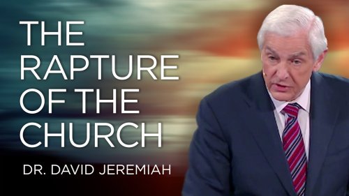 The Rapture of the Church | Dr. David Jeremiah