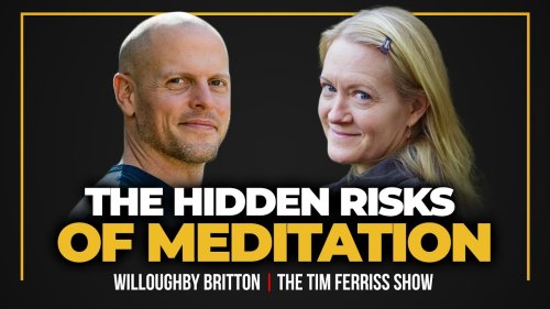 The Hidden Risks of Meditation — Dr. Willoughby Britton | The Tim Ferriss Show