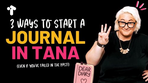 3 'No Fail' Ways To Start A Journalling Practice With Tana
