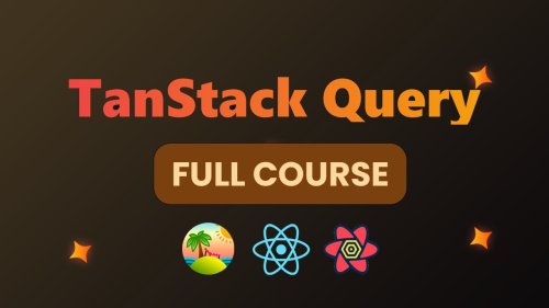 Learn Tanstack Query - Full Course for Beginners