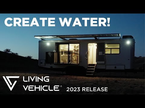 2023 Living Vehicle off-grid trailer now makes water out of thin air