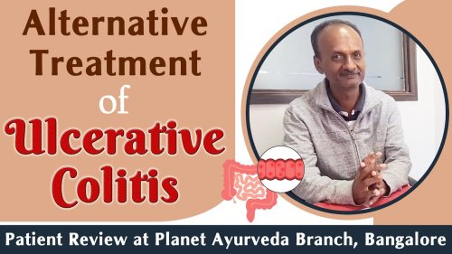 Alternative treatment of Ulcerative Colitis at Planet Ayurveda Branch In Bangalore By Natural herbs