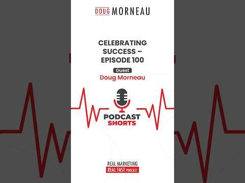 CELEBRATING SUCCESS - EPISODE 100 - Doug Morneau