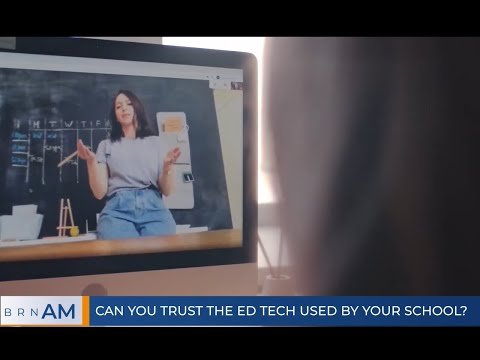 BRN AM  |  Can You Trust the Ed Tech used by your school?