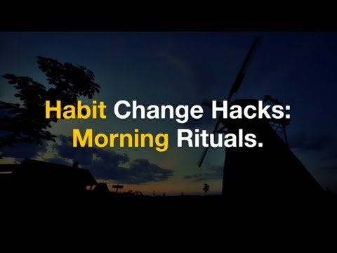 Habit Change Hacks: Morning Rituals