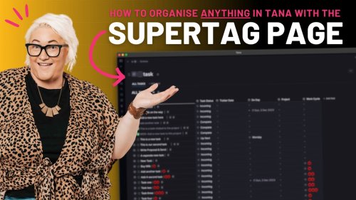 Unlock the Power of Tana Supertags: How To Organise ANYTHING With Your Supertag Page